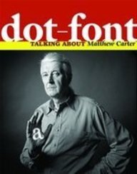 Dot Font: Talking About Matthew Carter (9780977985029) by Berry, John D.
