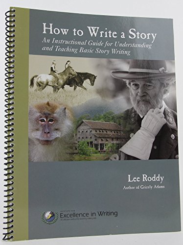 How to Write a Story: An Instructional Guide for Understanding and Teaching Basic Story Writing by Lee Roddy (2003) Spiral-bound (9780977986033) by Lee Roddy