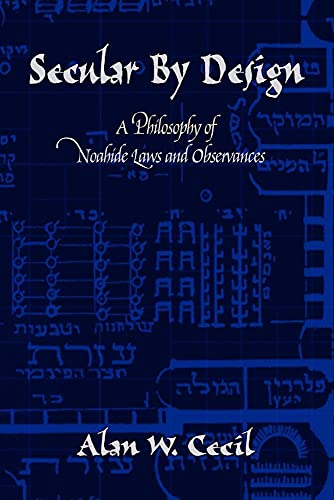 9780977988532: Secular by Design: A Philosophy of Noahide Laws and Observances