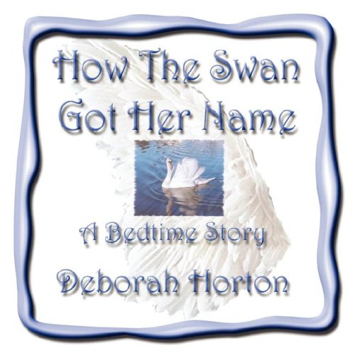 How the Swan Got Her Name (9780977988938) by Horton, D.