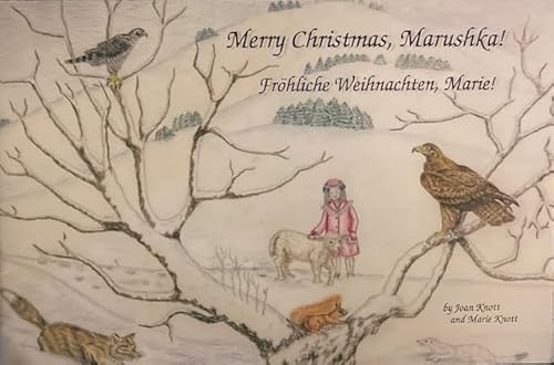 Merry Christmas, Marushka! (Frohliche Weihnachten, Marie!) (9780977989515) by Joan Knott; Marie Knott