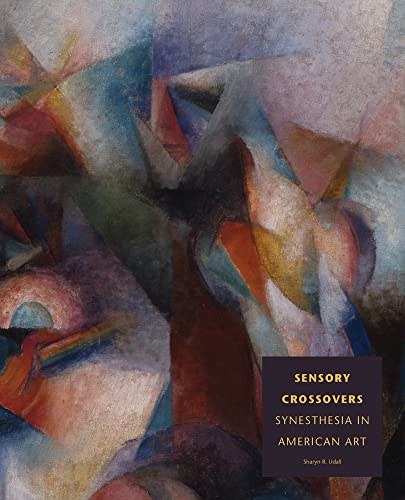 Beispielbild fr Sensory Crossovers: Synesthesia in American Art zum Verkauf von Revaluation Books