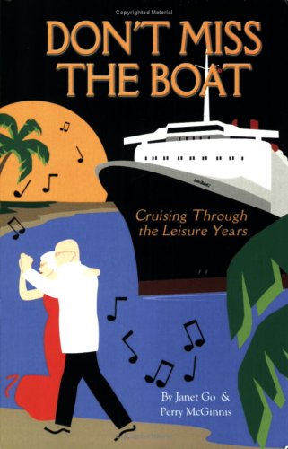 Beispielbild fr Don't Miss the Boat, Cruising Through the Leisure Years zum Verkauf von Archives Books inc.