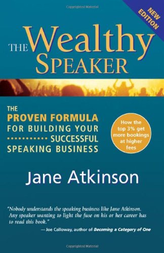 Beispielbild fr The Wealthy Speaker : The Proven Formula for Building Your Successful Speaking Business zum Verkauf von Better World Books