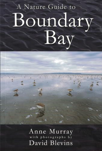 A Nature Guide to Boundary Bay (9780978008802) by Murray, Anne; Blevins, David