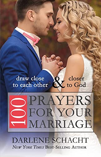 Stock image for 100 Prayers for Your Marriage: Draw Close to Each Other and Closer to God for sale by Goodwill of Colorado