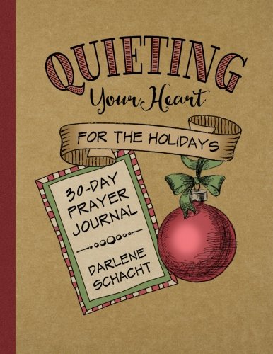 Stock image for Quieting Your Heart for the Holidays: 30-Day Prayer Journal for sale by Gulf Coast Books