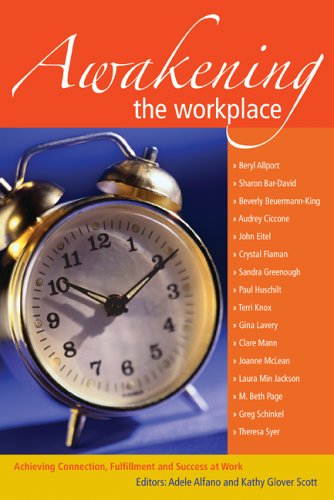 Awakening the Workplace: Achieving Connection, Fulfillment and Success at Work