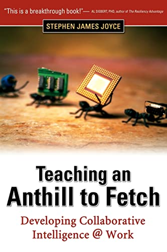 Beispielbild fr Teaching an Anthill to Fetch : Developing Collaborative Intelligence, Work zum Verkauf von Better World Books