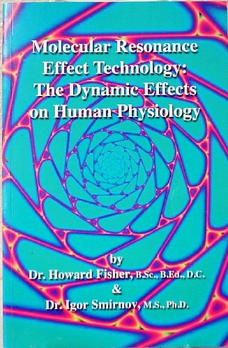 Stock image for Molecular Resonance Effect Technology: The Dynamic Effects on Human Physiology for sale by Jenson Books Inc