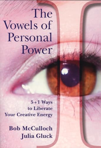 Stock image for The Vowels of Perfect Power: 5+1 Ways to Liberate Your Creative Energy for sale by SecondSale