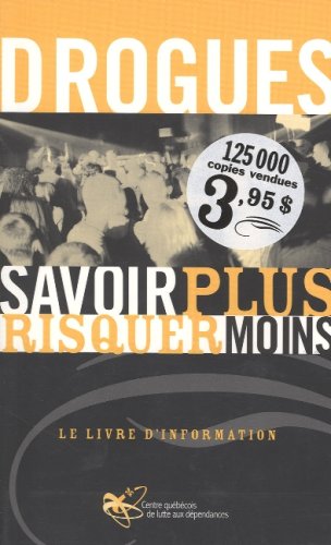 Beispielbild fr Drogues - Savoir plus risquer moins: Le livre d'information zum Verkauf von Better World Books