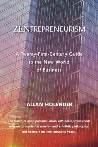 Zentrepreneurism : A 21st Century Guide to the New World of Business