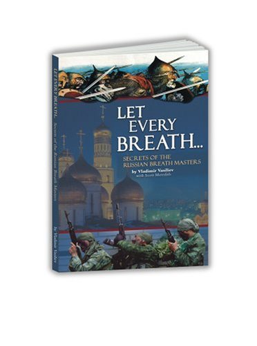 Let Every Breath... Secrets of the Russian Breath Masters (9780978104900) by Vladimir Vasiliev