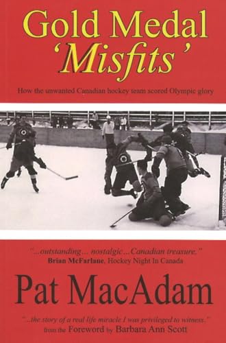 Beispielbild fr Gold Medal 'Misfits' : How the Unwanted Canadian Hockey Team Scored Olympic Glory zum Verkauf von Better World Books