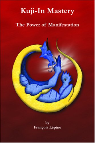 9780978110529: Kuji-in Mastery: The Power of Manifestation (Kuji-in Trilogy)