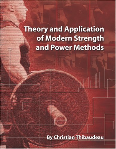 Imagen de archivo de Theory and Application of Modern Strength and Power Methods: Modern methods of attaining super-strength a la venta por Blindpig Books