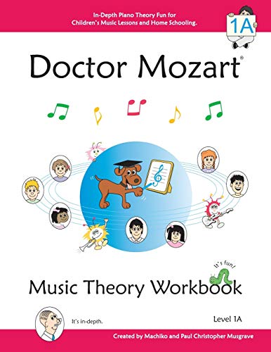 Stock image for Doctor Mozart Music Theory Workbook Level 1A: In-Depth Piano Theory Fun for Childrens Music Lessons and HomeSchooling: Highly Effective for Beginners Learning a Musical Instrument for sale by Goodwill of Colorado