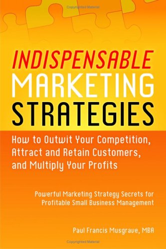 Stock image for Indispensable Marketing Strategies - How to Outwit Your Competiti for sale by Hawking Books