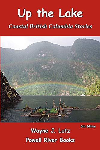 Stock image for Up the Lake: Coastal British Columbia Stories for sale by Lakeside Books