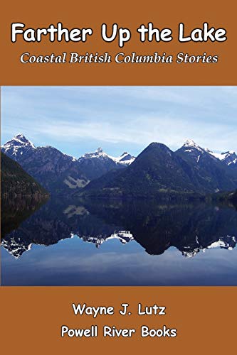 Stock image for Farther Up the Lake: Coastal British Columbia Stories for sale by Lakeside Books