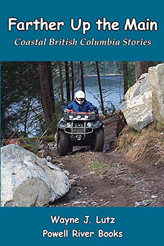 Stock image for Farther Up the Main: Coastal British Columbia Stories for sale by Lakeside Books