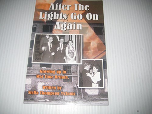 Stock image for After the Lights go on Again Growing Up in War Time Britain for sale by Edmonton Book Store