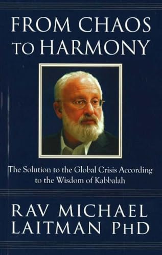 Beispielbild fr From Chaos to Harmony : The Solution to the Global Crisis According to the Wisdom of Kabbalah zum Verkauf von Better World Books