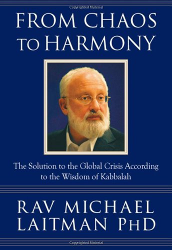Imagen de archivo de From Chaos to Harmony : The Solution to the Global Crisis According to the Wisdom of Kabbalah a la venta por Better World Books