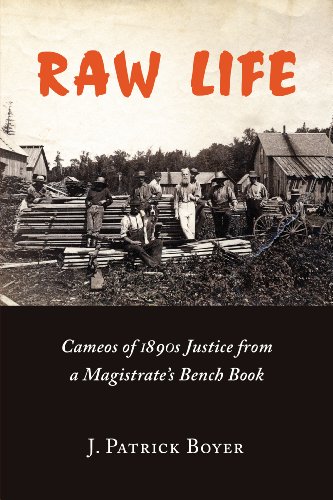 Imagen de archivo de Raw Life : Cameos of 1890s Justice from a Magistrate's Bench Book a la venta por Better World Books