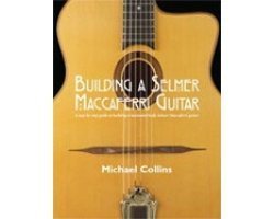 9780978186302: Building a Selmer Maccaferri Guitar: A Step-by-step Guide to Building a Laminated Body Slemer-maccaf