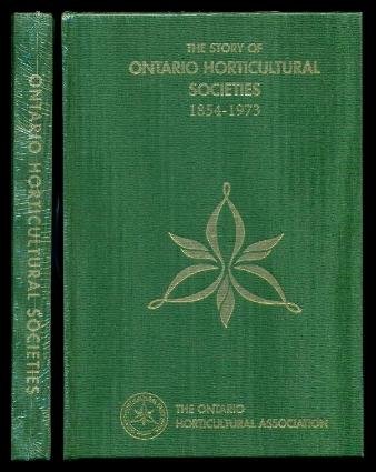 Beispielbild fr The Story of Ontario Horticultural Societies, 1854-1973 zum Verkauf von Alexander Books (ABAC/ILAB)
