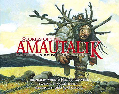 Stock image for Stories of the Amautalik: Fantastic Beings from Inuit Myths and Legends for sale by ThriftBooks-Dallas