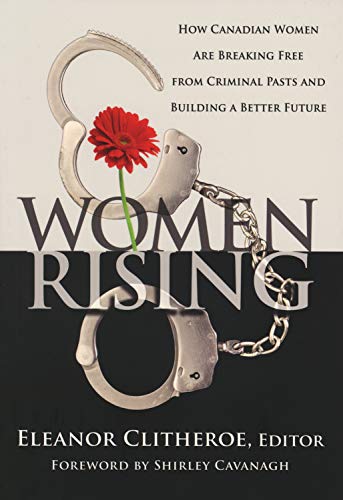 9780978222123: Women Rising: How Canadian Women Are Breaking Free from Criminal Pasts and Building a Better Future