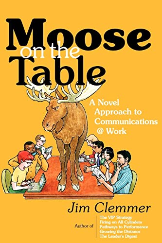 Stock image for Moose on the Table: A Novel Approach to Communications @ Work for sale by Zoom Books Company