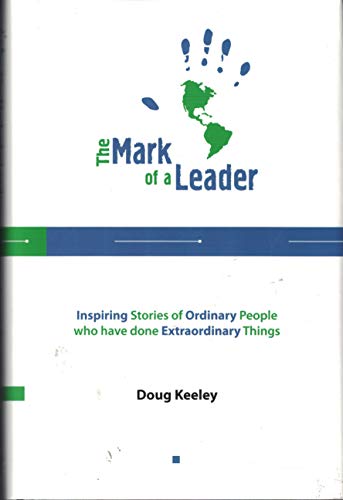 9780978224202: The Mark of a Leader (Inspiring Stories of Ordinary People who have done Extr...