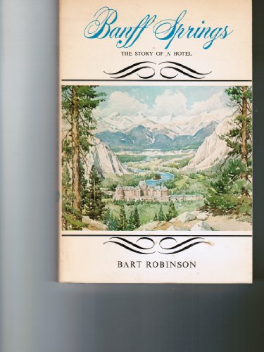 Banff Springs The Story of a Hotel (9780978237516) by Bart Robinson