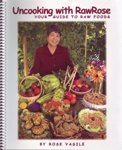 UNCOOKING WITH RAWROSE Your Guide to Raw Foods