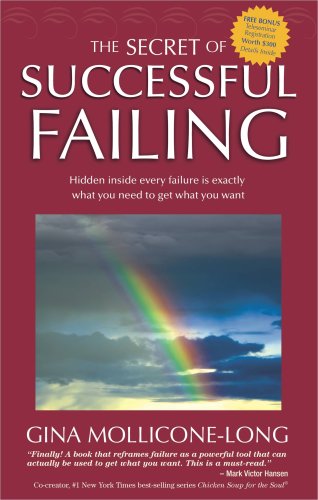 Beispielbild fr Secret of Successful Failing : Hidden Inside Every Failure Is Exactly What You Need to Get What You Want zum Verkauf von Better World Books