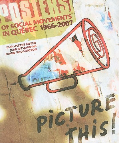 Stock image for Picture This! 659 Posters of Social Movements in Quebec, 1966-2007 (Bilingual Edition) for sale by Rare&Beautiful Books