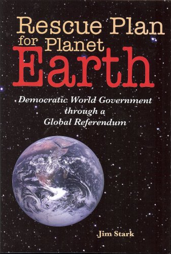 Beispielbild fr Rescue Plan for Planet Earth: Democratic World Government Through a Global Referendum zum Verkauf von medimops