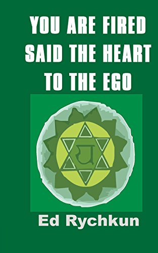 Stock image for You Are Fired Said The Heart To The Ego for sale by THE SAINT BOOKSTORE
