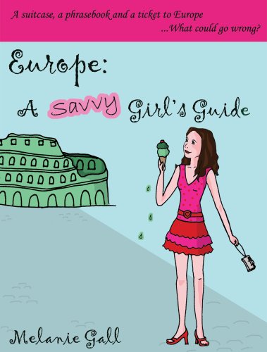 Europe: A Savvy Girl's Guide (9780978269708) by Melanie Gall; Wendy Gall