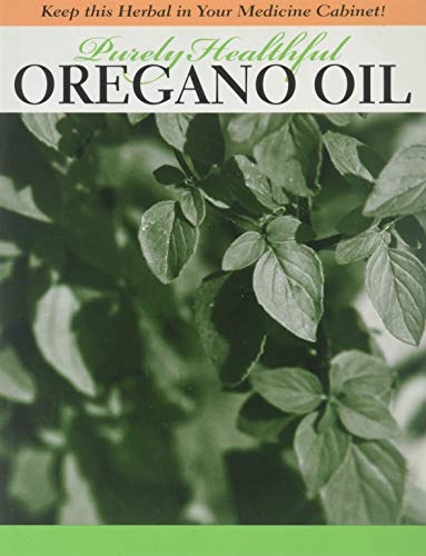Beispielbild fr Purely Healthful Oregano Oil zum Verkauf von Gulf Coast Books
