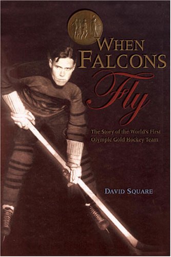 Imagen de archivo de When Falcons Fly : The Story of the World's First Olympic Gold Hockey Team a la venta por Better World Books: West