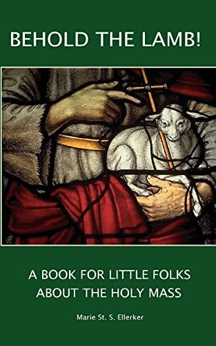 Beispielbild fr Behold the Lamb a Book for Little Folks about the Holy Mass zum Verkauf von PBShop.store US