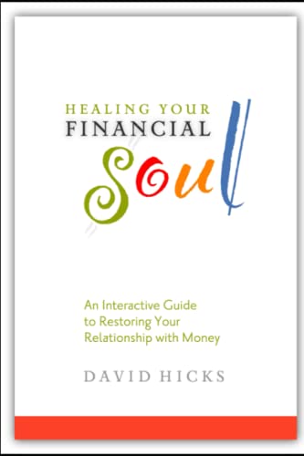 Beispielbild fr Healing Your Financial Soul: An interactive guide to restoring your relationship with money zum Verkauf von Better World Books