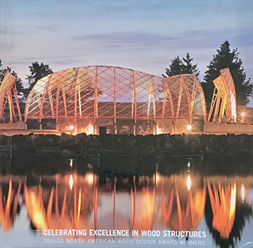 Stock image for Celebrating Excellence in Wood Structures 2011-12 North American Wood Design Award Winners for sale by SecondSale