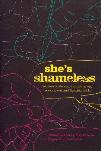 Beispielbild fr She's Shameless: Women Write About Growing Up, Rocking Out, and Fighting Back zum Verkauf von Revaluation Books
