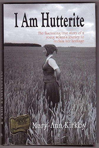 Stock image for I Am Hutterite : The\Fascinating Story of One Woman's Journey to Reclaim Her True Heritage for sale by Better World Books